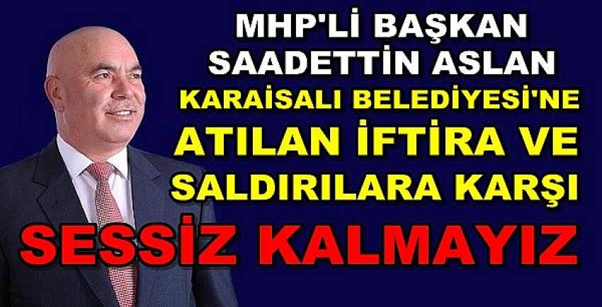 MHP'li Başkan Aslan'dan Belediyeye Yapılan Saldırılara Cevap     