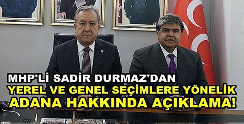 MHP'li Durmaz'dan Adana Seçimleri Hakkında Açıklama  