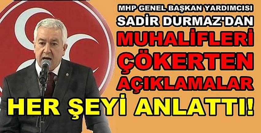 MHP'li Durmaz'dan Muhalifleri Çökerten Açıklama     