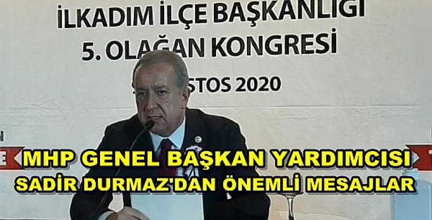 MHP'li Durmaz İlk İlçe Kongresinde Önemli Mesajlar Verdi 