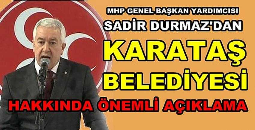 MHP'li Durmaz'dan Karataş Belediyesi Açıklaması   