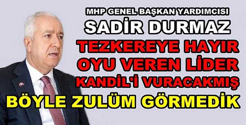 MHP'li Durmaz'dan Geri Adım Atan Muhaliflere Tepki  