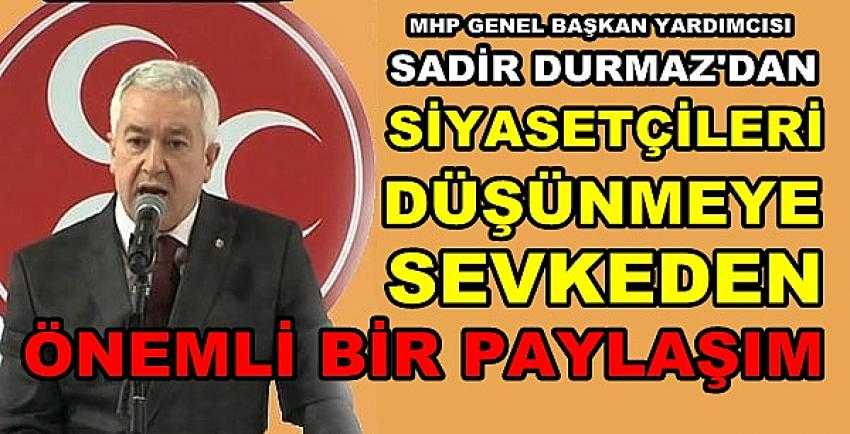 MHP'li Durmaz'dan Düşünmeye Sevkeden Önemli Paylaşım