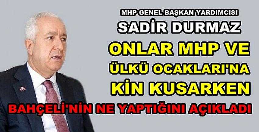 MHP'li Durmaz'dan MHP ve Bahçeli Düşmanlarına Tepki