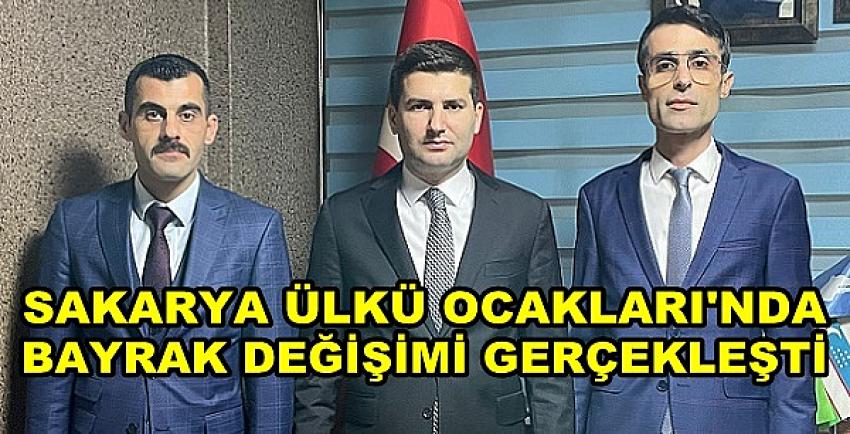 Sakarya Ülkü Ocakları Başkanlığında Bayrak Değişimi  