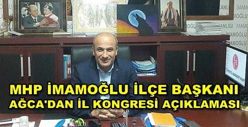 MHP İmamoğlu İlçe Başkanı Ağca'dan İl Kongresi Açıklaması 