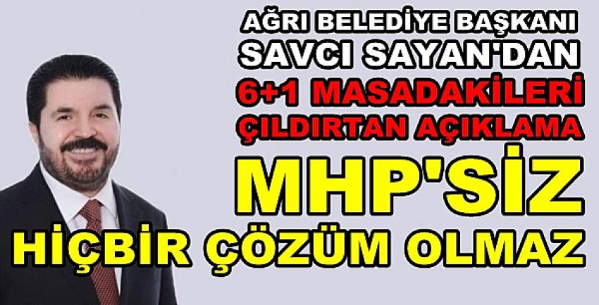 Savcı Sayan: MHP'siz Hiçbir Çözüm Fayda Getirmez 