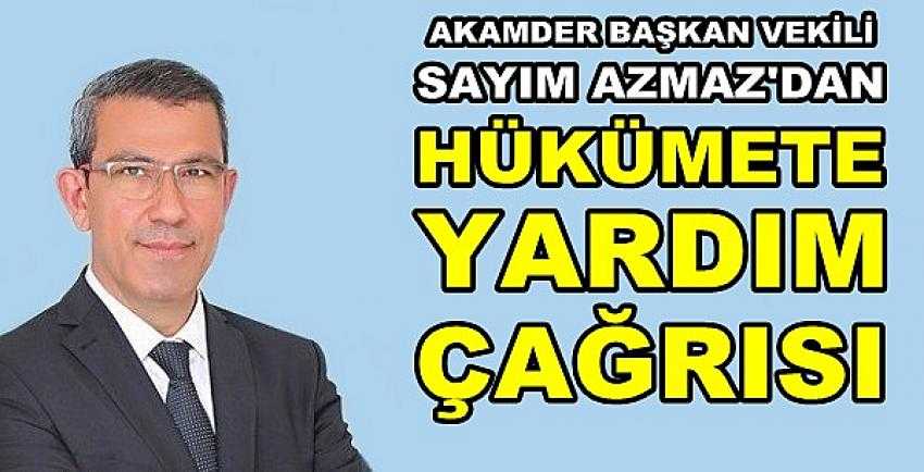 AKAMDER Başkan Vekili Azmaz'dan Hükümete Çağrı