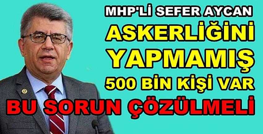 MHP'li Aycan Askerliğini Yapmayanları Gündeme Getirdi   