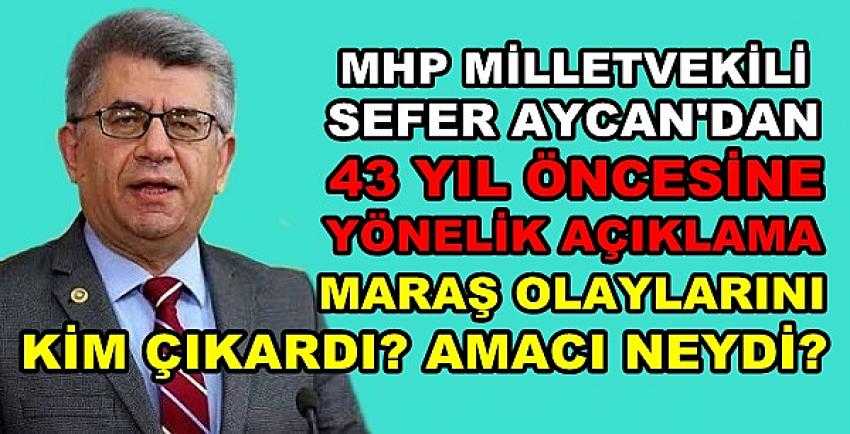 MHP'li Aycan'dan Maraş Olaylarına Yönelik Çarpıcı Açıklama  