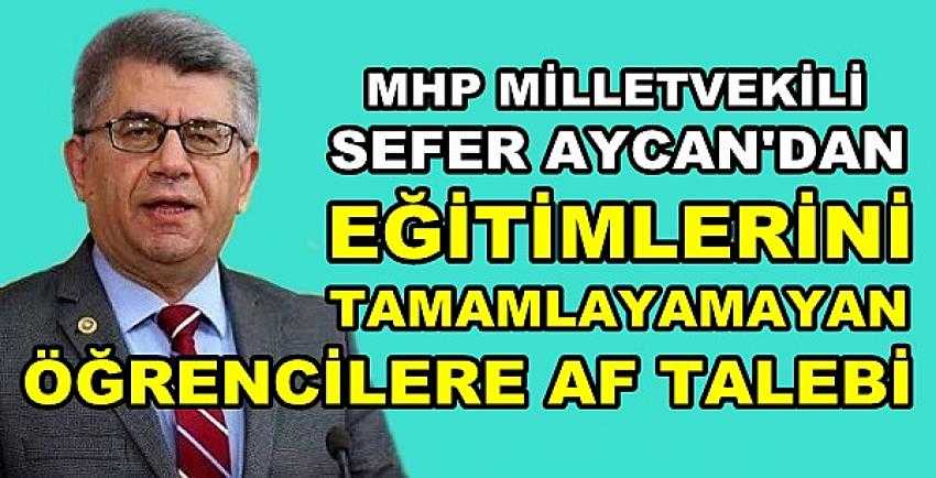 MHP'li Sefer Aycan'dan Öğrenci Affı Talebi   