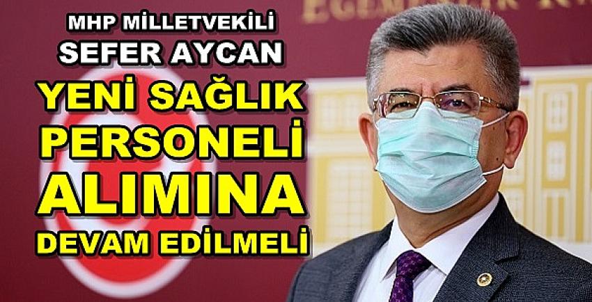 MHP'li Aycan: Yeni Sağlık Personeli Alımına Devam Edilmeli