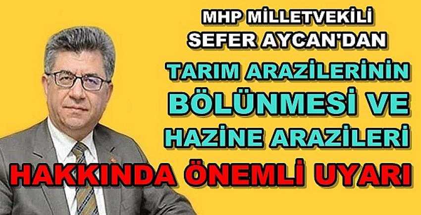 MHP'li Aycan'dan Tarım Arazileri ve Gıda Uyarısı  