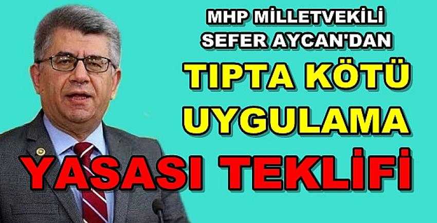 MHP'li Aycan'dan Tıpta Kötü Uygulama Yasası Teklifi  