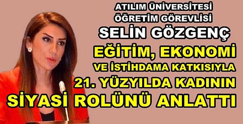 Selin Gözgenç 21. Yüzyılda Kadını Değerlendirdi  