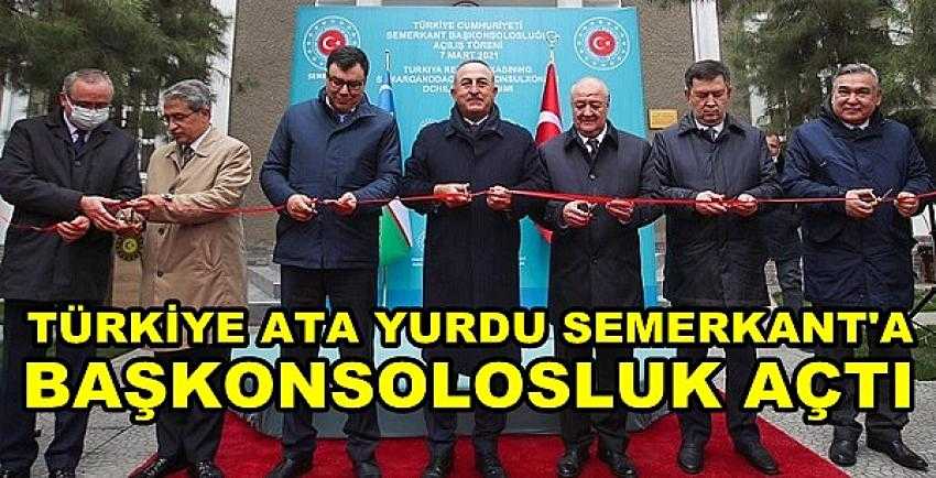 Türkiye Ata Yurdu Semerkant'a Başkonsolosluk Açtı