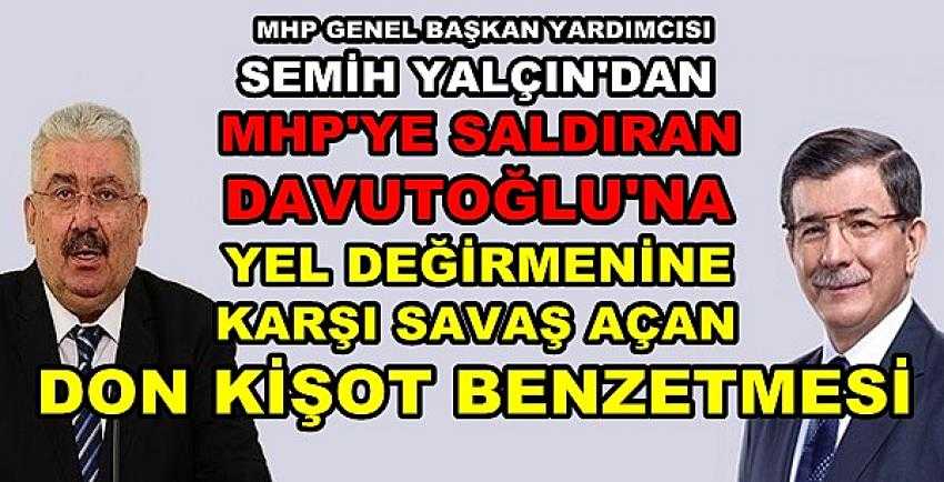 MHP'li Yalçın'dan Davutoğlu'na Don kişot Benzetmesi  