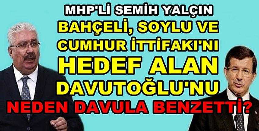 MHP'li Yalçın'dan Davutoğlu'na Davul Benzetmesi     