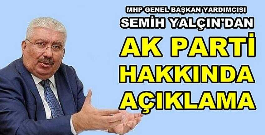 MHP'li Semih Yalçın'dan Ak Parti Hakkında Açıklama