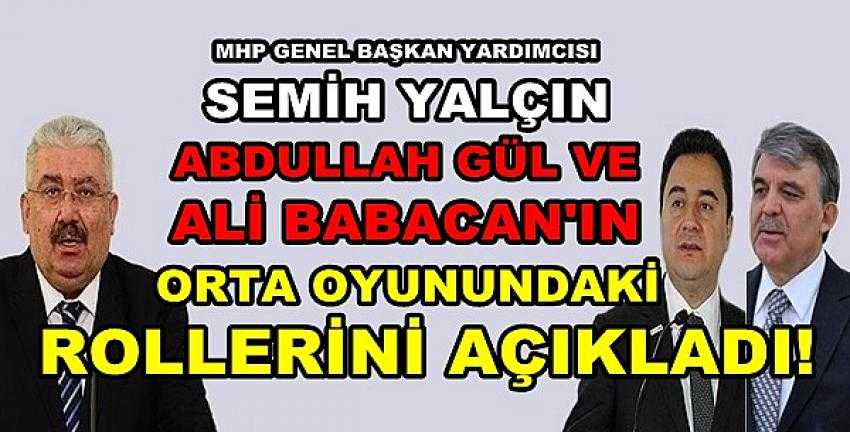 MHP'li Yalçın'dan Gül ve Babacan'ın Siyasetteki Rolü 