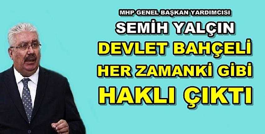 MHP'li Yalçın: Bahçeli'nin Haklılığı Ortaya Çıktı 