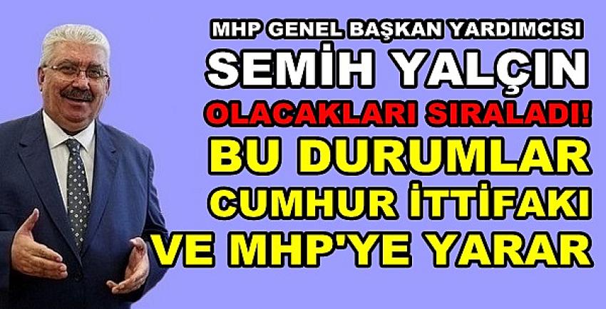 MHP'li Yalçın: Bu durum MHP ve Cumhur İttifakına Yarar  