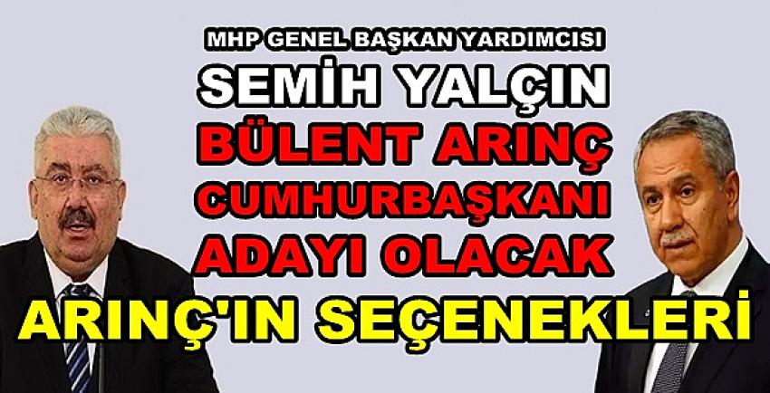 MHP'li Yalçın Bülent Arınç'ın Esas Hedefini Açıkladı  