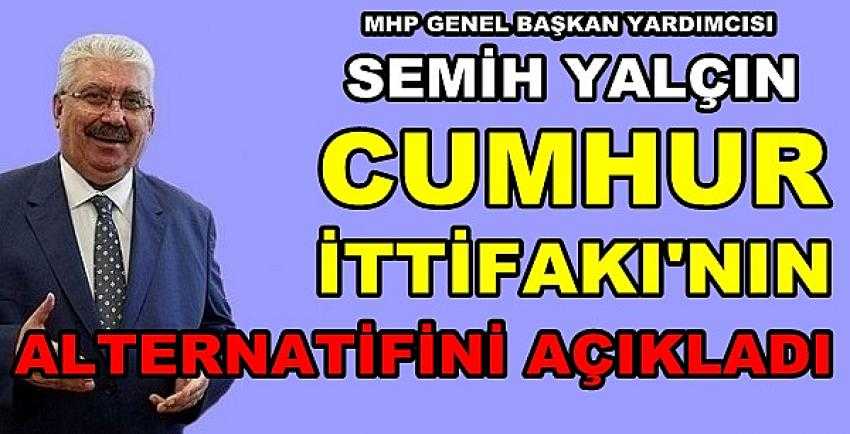 MHP'li Yalçın Cumhur İttifakı'nın Alternatifini Açıkladı    