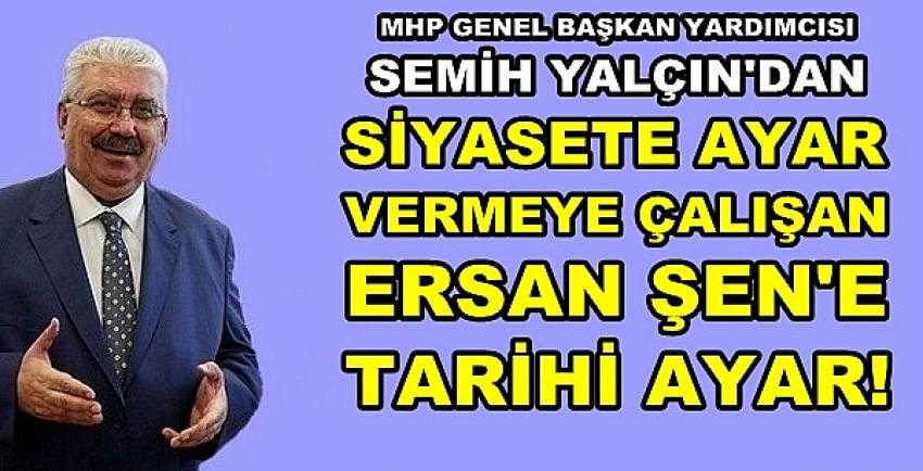 MHP'li Yalçın'dan Hukukçu Ersan Şen'e Tarihi Ayar     