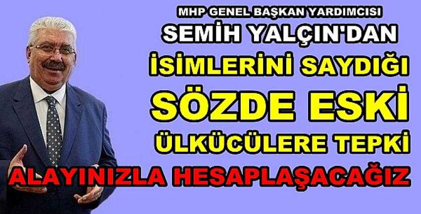 MHP'li Yalçın'dan Sözde Eski Ülkücülere Sert Tepki