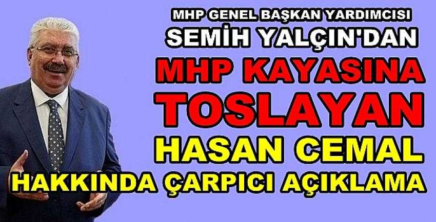 MHP'li Yalçın: Hasan Cemal MHP Kayasına Tosladı 