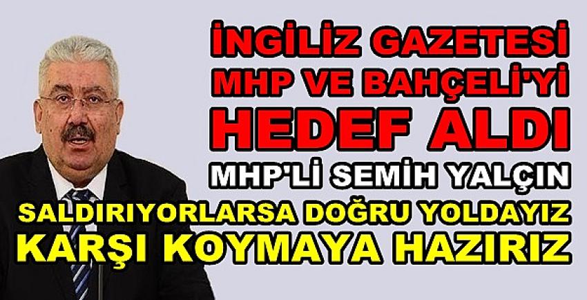 MHP'li Yalçın: MHP'ye Saldırıyorlarsa Doğru Yoldayız  