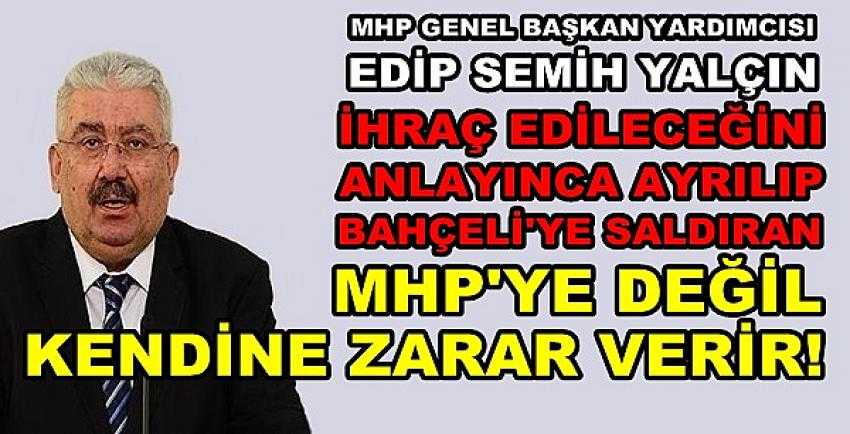 MHP'li Semih Yalçın: Ayrılmanızdan MHP Zarar Görmez  