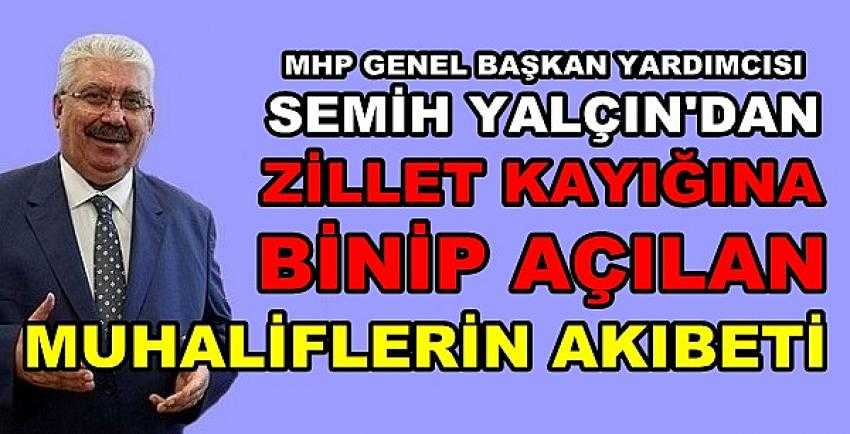 MHP'li Yalçın'dan Zillet Kayığına Binen Muhaliflerin Akıbeti    