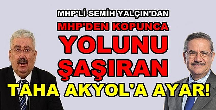 MHP'li Yalçın'dan Yolunu Şaşıran Taha Akyol'a Ayar  