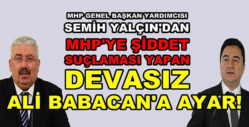MHP'li Yalçın'dan Ali Babacan'a Şiddet Konusunda Ayar  