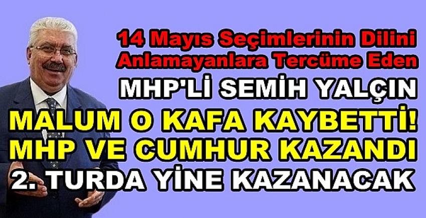 MHP'li Yalçın: Seçimde Malum O Kafa Kaybetti MHP Kazandı   