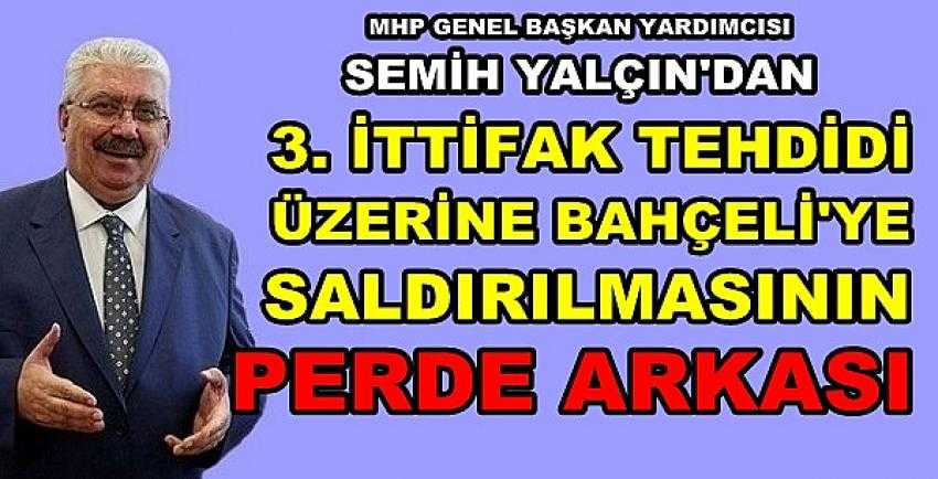 MHP'li Yalçın'dan Üçüncü İttifak'ın Perde Arkası    