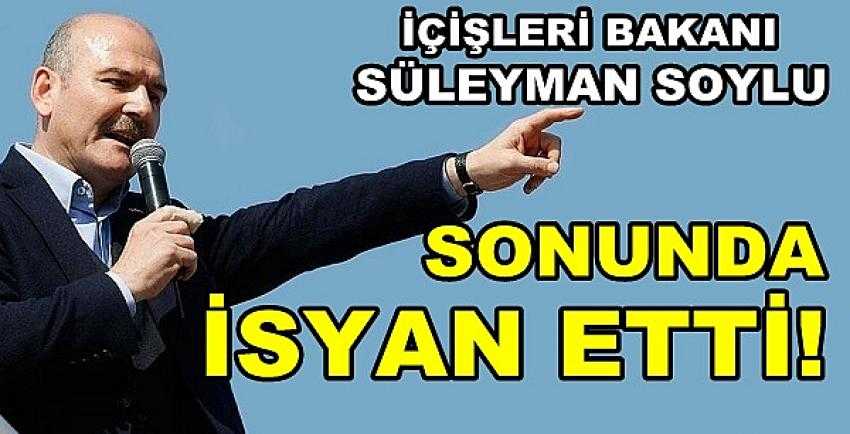 İçişleri Bakanı Süleyman Soylu Sonunda İsyan Etti 