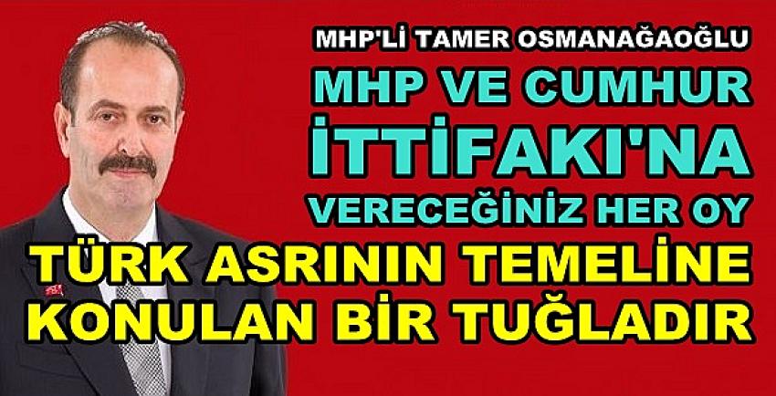 MHP'li Osmanağaoğlu: Türk Asrının Temeline Bir Tuğla Koyun  