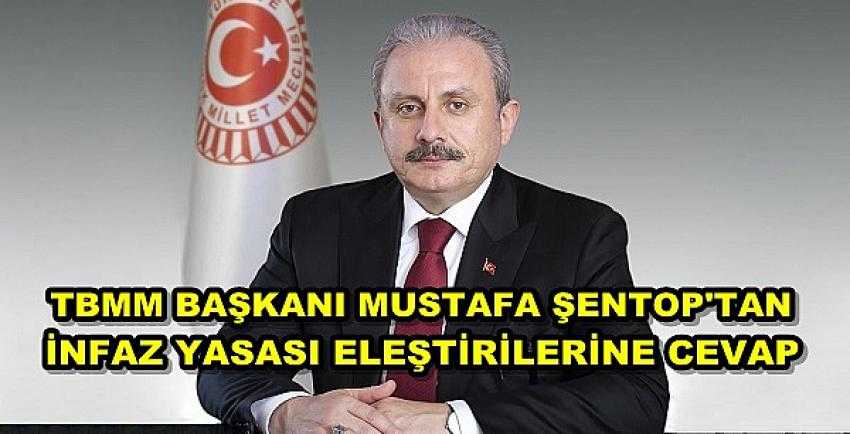 TBMM Başkanı Şentop'tan İnfaz Yasası Eleştirilerine Cevap