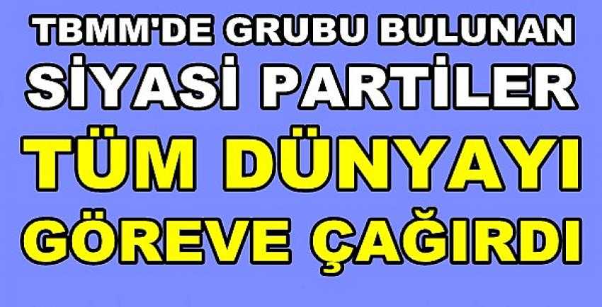 TBMM'deki Beş Siyasi Partiden Tüm Dünyaya Çağrı 