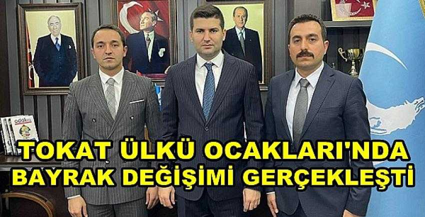 Tokat Ülkü Ocakları Başkanlığında Bayrak Değişimi    