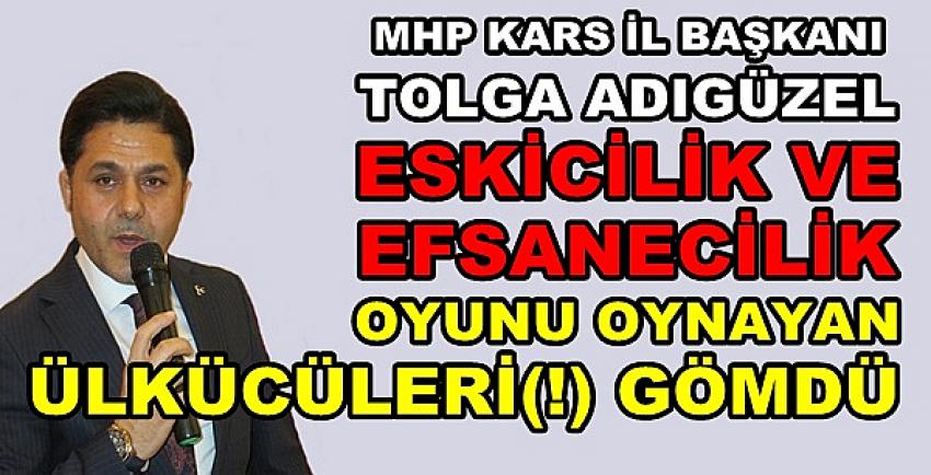 MHP'li Adıgüzel'den Efsanecilik Oynayan Ülkücülere Tepki  