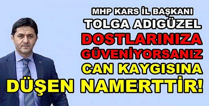 MHP'li Adıgüzel: Bize Türk Milletinin Dostluğu Yeter      