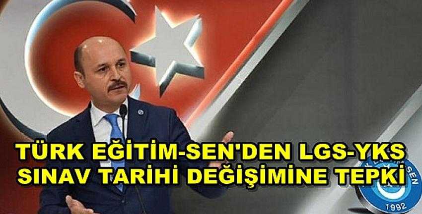 Türk Eğitim-Sen'den Sınav Tarihi Değişimine Tepki  