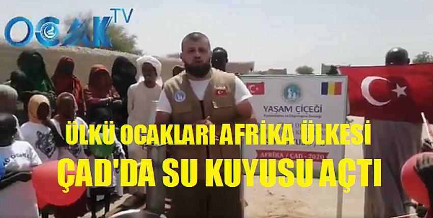 Ülkü Ocakları Susuzluk Çeken Çad'da Su Kuyusu Açtı