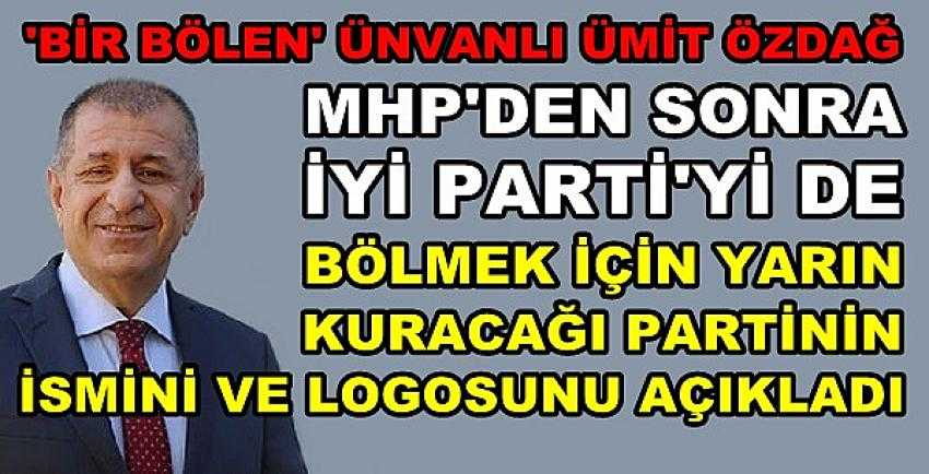 Ümit Özdağ MHP'den Sonra İyi Parti'yi de Böldü    