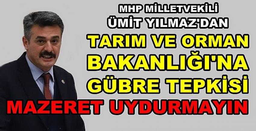 MHP'li Yılmaz'dan Tarım Bakanlığı'na Gübre Tepkisi