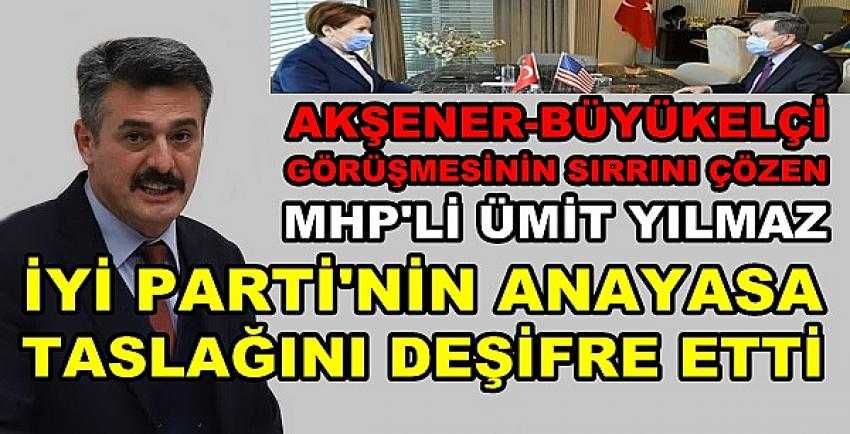 MHP'li Yılmaz İyi Parti'nin Anayasa Taslağını Açıkladı 